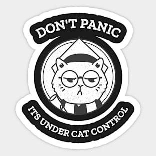 Don't panic, its under cat control Sticker